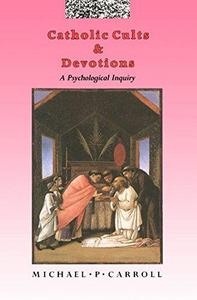 Catholic Cults and Devotions: A Psychological Inquiry