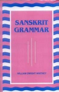 Sanskrit Grammar : Including Both the Classical Language and the Older Dialects of Veda and Brahmana