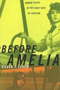 Before Amelia : Women Pilots in the Early Days of Aviation