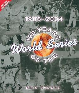 100 Years of the World Series : 1903-2004
