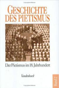 Geschichte des Pietismus, 4 Bde., Bd.2, Der Pietismus im achtzehnten Jahrhundert