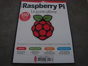 le Guide Ultime Raspberry Pi Spécial n° 25