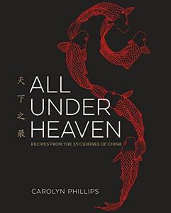 All Under Heaven : Recipes from the 35 Cuisines of China