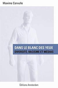 Dans le blanc des yeux : diversité, racisme et médias