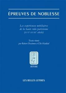 Épreuves de noblesse : les expériences nobiliaires de la haute robe parisienne, XVIe-XVIIIe siècle
