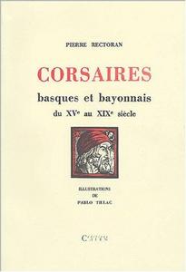 Corsaires basques et bayonnais du XVe au XIXe siècle : pirates, flibustiers, boucaniers
