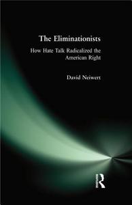 The eliminationists : how hate talk radicalized the American right
