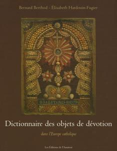 Dictionnaire des objets de dévotion : dans l'Europe catholique