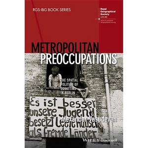 Metropolitan Preoccupations - The Spatial Politics of Squatting in Berlin