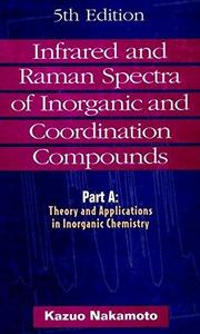 Infrared and Raman Spectra of Inorganic and Coordination Compounds, Theory and Applications in Inorganic Chemistry