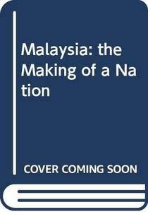 Malaysia: the Making of a Nation