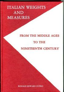 Italian Weights and Measures from the Middle Ages to the Nineteenth Century