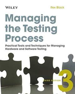 Managing the Testing Process: Practical Tools and Techniques for Managing Hardware and Software Testing