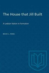 The house that Jill built : a lesbian nation in formation
