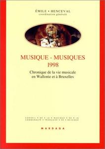 Musique-musiques 1998 : chronique de la vie musicale en Wallonie et à Bruxelles