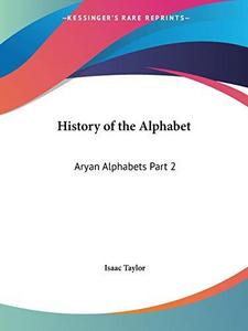 The history of the alphabet : an account of the origin and development of letters