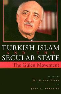 Turkish Islam and the secular state : the Gülen movement