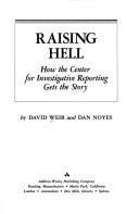Raising Hell : How the Center for Investigative Reporting Gets the Story