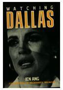 Watching Dallas : soap opera and the melodramatic imagination