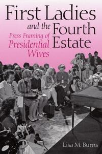 First Ladies and the Fourth Estate: Press Framing of Presidential Wives