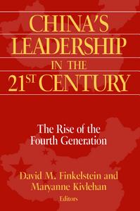 China's Leadership in the Twenty-First Century : the Rise of the Fourth Generation