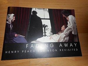 Fading Away : Henry Peach Robinson Revisited