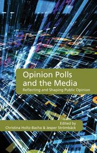 Opinion polls and the media : reflecting and shaping public opinion