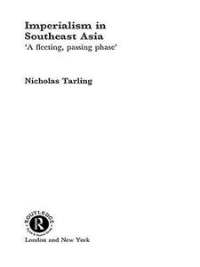 Imperialism in Southeast Asia : 'a fleeting, passing phase'