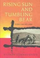 The war of the rising sun and tumbling bear: A military history of the Russo-Japanese War, 1904-5