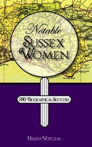 Notable Sussex Women : 580 Biographical Sketches