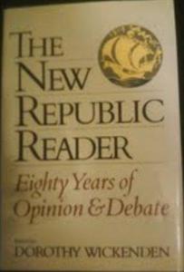 The New Republic Reader : Eighty Years of Opinion and Debate