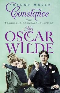 Constance : the tragic and scandalous life of Mrs Oscar Wilde