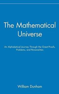 The mathematical universe : an alphabetical journey through the great proofs, problems, and personalities