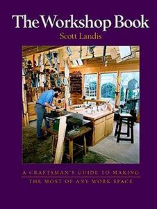 The Workshop Book: A Craftman's Guide to Making the Most of Any Work Space