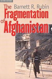 The fragmentation of Afghanistan : state formation and collapse in the international system