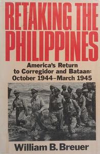 Retaking the Philippines : America's Return to Corregidor and Bataan, October 1944-March 1945