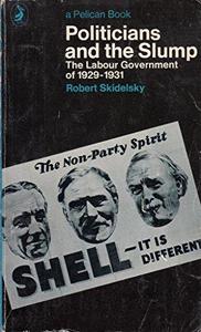 Politicians and the Slump: Labour Government of 1929-31