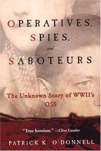 Operatives, spies and saboteurs : the unknown story of World War II's OSS