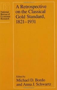 A retrospective on the classical gold standard, 1821-1931