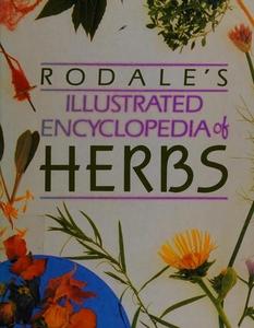 Rodale's Illustrated Encyclopedia of Herbs