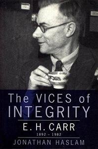 The Vices of Integrity : E.H.Carr, 1892-1982