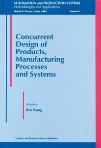 Concurrent design of products, manufacturing processes and systems