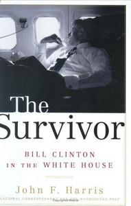 The Survivor: Bill Clinton in the White House