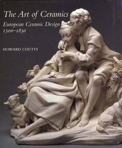 The art of ceramics : european ceramic design, 1500-1830