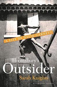 Bloomsbury's outsider : a life of David Garnett