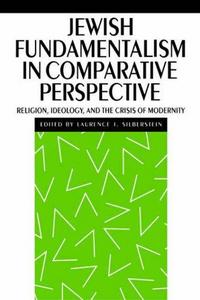Jewish fundamentalism in comparative perspective : religion, ideology, and the crisis of modernity