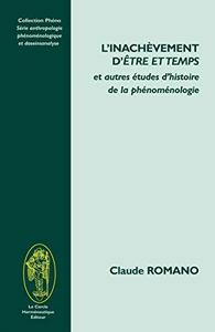 L'inachèvement d'"Être et temps" : et autres études d'histoire de la phénoménologie
