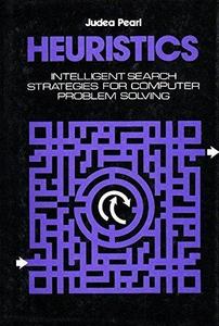 Heuristics : Intelligent Search Strategies for Computer Problem Solving