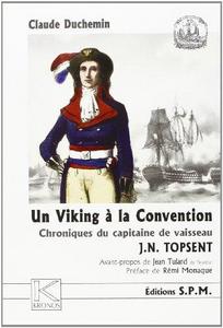 Un Viking à la Convention : chroniques du capitaine de vaisseau J. N. Topsent, 1755-1816