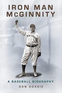 Iron Man McGinnity : A Baseball Biography